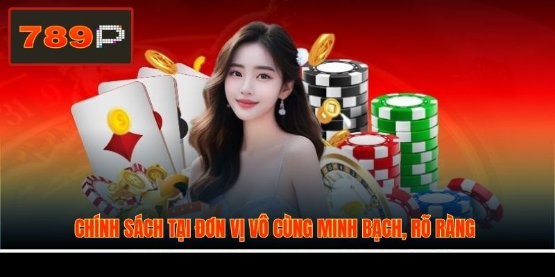 Chính sách tại đơn vị vô cùng minh bạch, rõ ràng