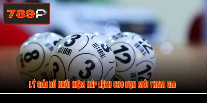 Lý giải rõ khái niệm kép lệch cho bạn mới tham gia