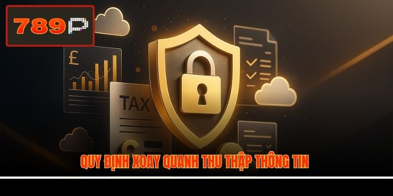 Quy định xoay quanh thu thập thông tin